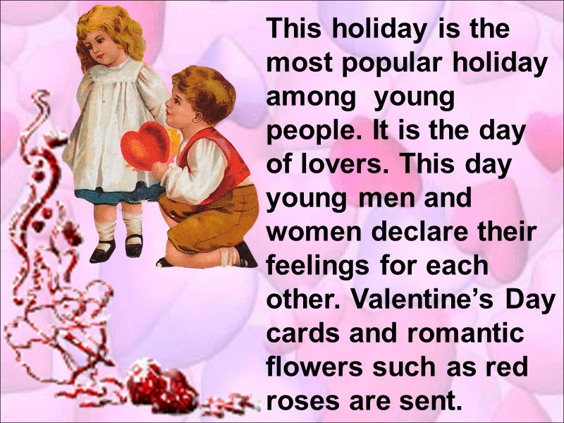 This holiday is the most popular holiday among  young people. It is the